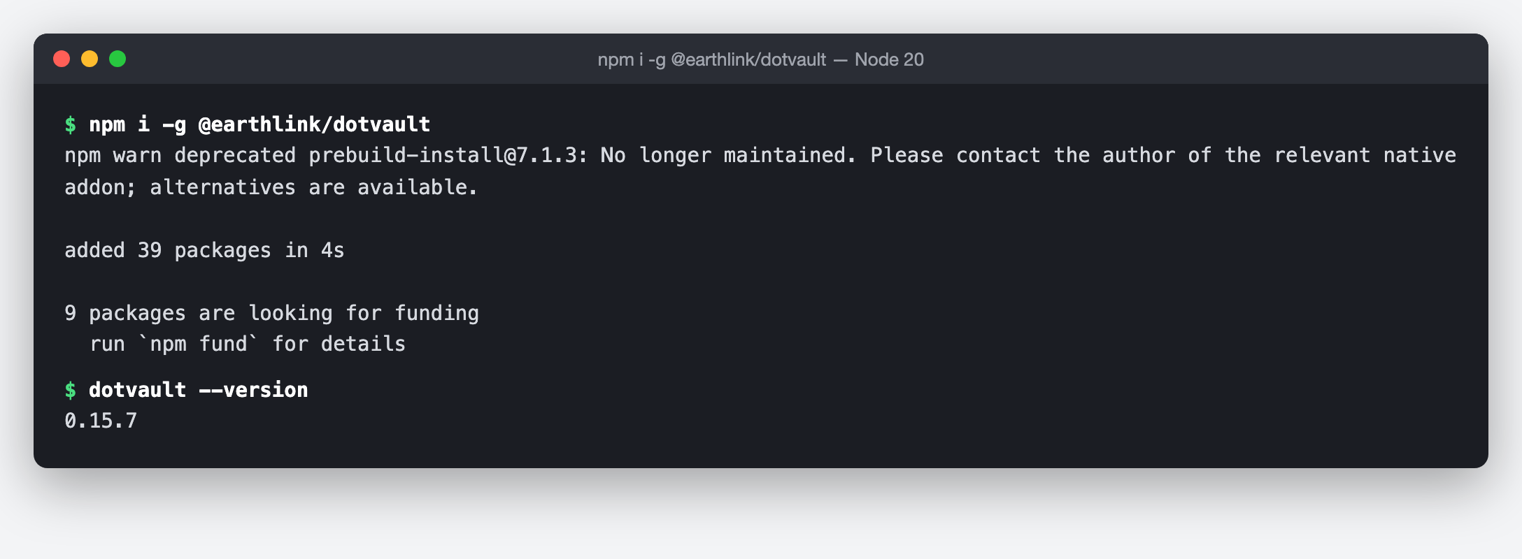 Node 20 のコンテナで npm i -g @earthlink/dotvault を打った端末画面（再構成・2026 年 10 月 18 日）。依存パッケージの 1 つが保守終了という npm の警告が 1 行出た後、added 39 packages in 4s と表示され、続けて dotvault --version が 0.15.7 を返している。