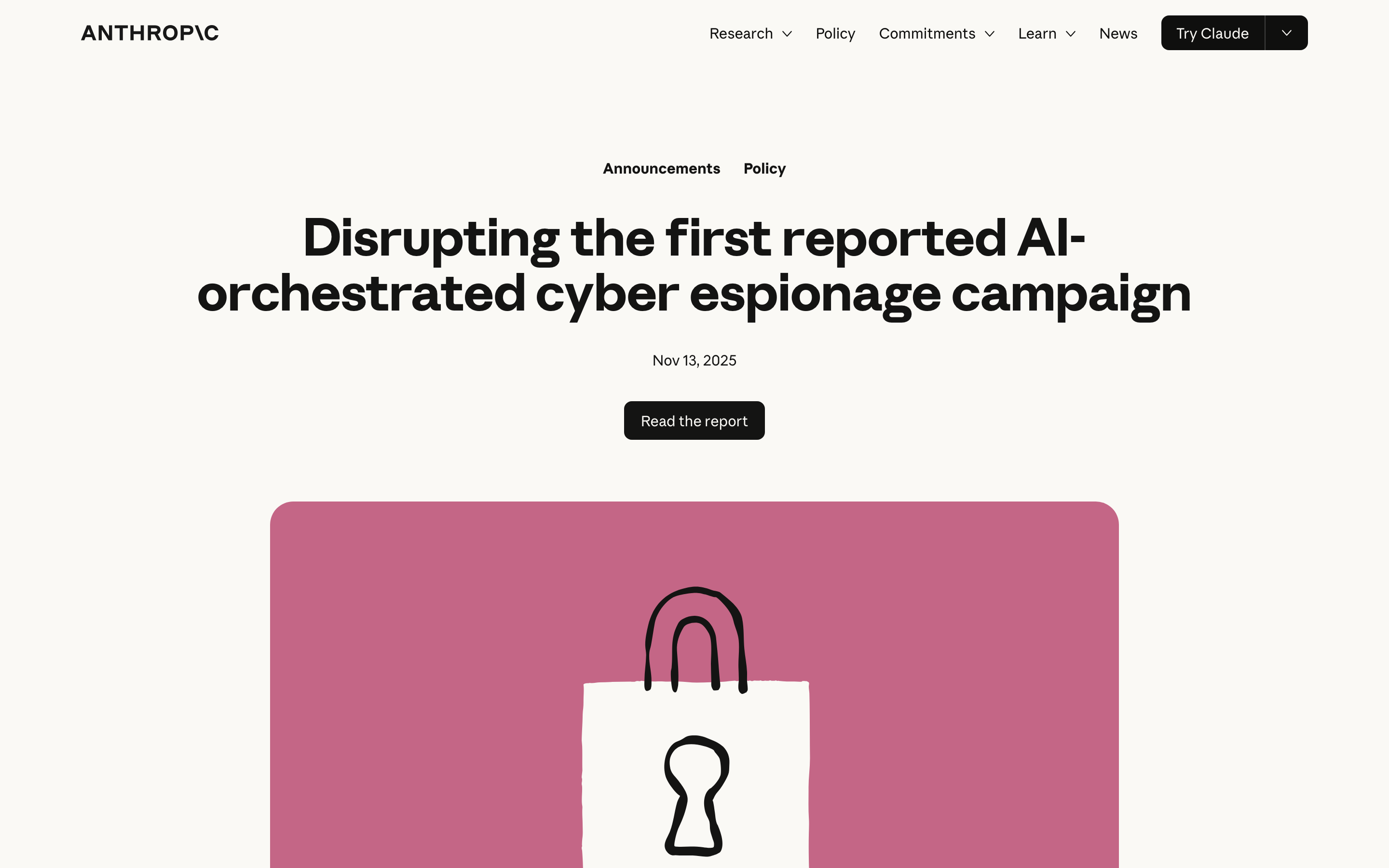 AI 開発会社 Anthropic の 2025 年 11 月 13 日の発表ページ。見出しは「Disrupting the first reported AI-orchestrated cyber espionage campaign」。Announcements / Policy のタグと Nov 13, 2025 の日付、Read the report ボタンが見える。